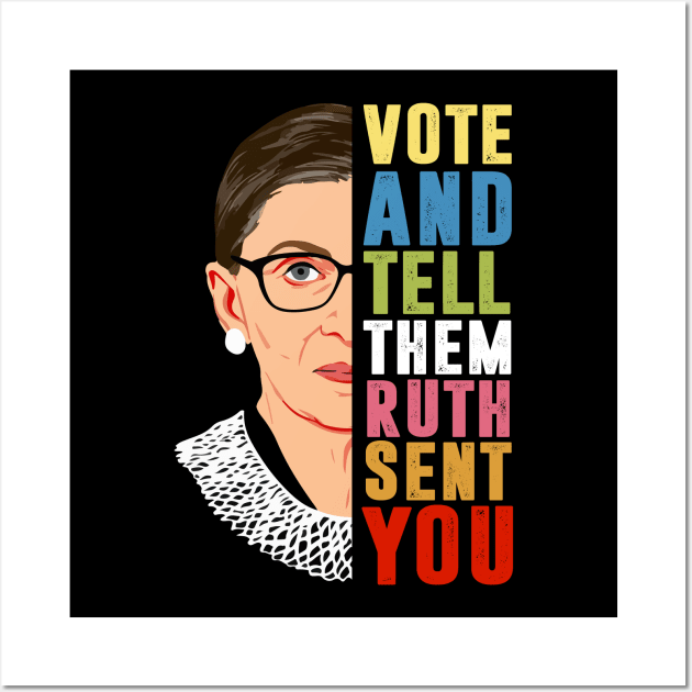 Vote And Tell Them Ruth Sent You - Vote Election Wall Art by silvercoin